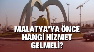 MALATYAYA ÖNCE HANGİ HİZMET GELMELİ [upl. by Iemaj]