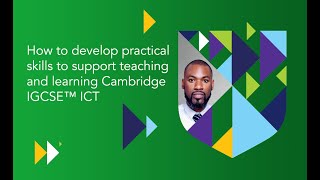 Practical skills to support teaching and learning Cambridge IGCSE™ ICT [upl. by Walke]