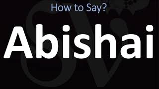 How to Pronounce Abishai CORRECTLY [upl. by Lenette]