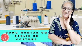 COMO MONTAR UM ATELIÊ DE COSTURA  DICAS ESPECIAIS [upl. by Esbenshade747]