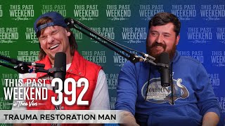 Trauma Restoration Man  This Past Weekend w Theo Von 392 [upl. by Doolittle640]