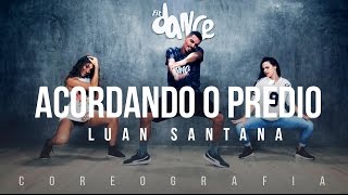 Acordando o Prédio  Luan Santana  Coreografia  FitDance TV [upl. by Paske234]