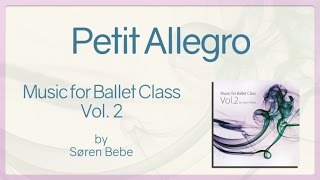 Petit Allegro  Music for Ballet Class Vol2 by Søren Bebe [upl. by Phyllis]