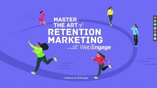 Webinar Master the art of Retention Marketing with WebEngage [upl. by Atinal]