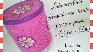 Lata reciclada decorada com tecido passo a passo  cofre  Diy [upl. by Ulberto]