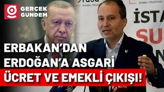 Asgari Ücret ve Emekli Maaşları Fatih Erbakan İktidarı ve Erdoğanı Topa Tuttu [upl. by Amla]