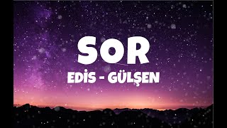 Edis amp Gülşen  SOR Sözler  Lyrics [upl. by Nylle420]