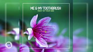 Me amp My Toothbrush  Right by Your Side [upl. by Pence]