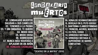 LENDAKARIS MUERTOS quotCicatriz En La Matrixquot Ãlbum completo [upl. by Soigroeg752]