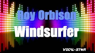 Roy Orbison  Windsurfer Karaoke Version with Lyrics HD VocalStar Karaoke [upl. by Natica]