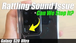 What Are the Rattling Sound From Galaxy S20 Ultra and How You Can Stop It [upl. by Jaquenetta]