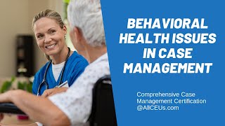 Behavioral Health Issues Social Work  Comprehensive Case Management Certification [upl. by Morgenthaler]