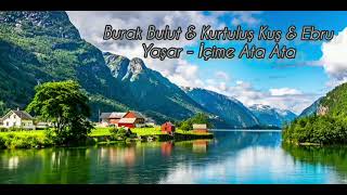 Burak Bulut amp Kurtuluş Kuş amp Ebru Yaşar  İçime Ata Ata [upl. by Letsyrhc]