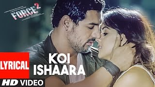 Koi Ishaara Lyrical  Force 2  John Abraham Sonakshi Sinha Amaal Mallik  Armaan Malik TSeries [upl. by Munford9]