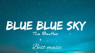 Blue Blue Sky  The Beatles Lyrics [upl. by Enelia332]