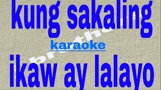 Kung Sakaling Ikaw Ay LalayoKaraoke HD J Brothers [upl. by Ramsa]