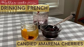 Candied Amarena Cherries  Drinking French  EASY [upl. by Annauj]