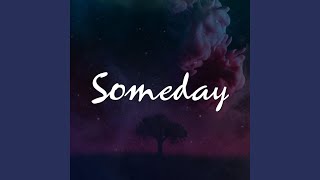 Someday [upl. by Dorran]