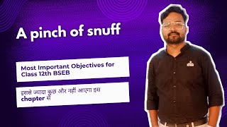 A pinch of snuff VVI objective Questions for 12th BSEB for 2025 Examinations by Manish sir [upl. by O'Malley]