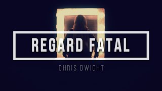 Regard Fatal  Chris DWIGHT [upl. by Ev]