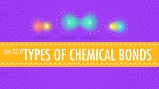 Atomic HookUps  Types of Chemical Bonds Crash Course Chemistry 22 [upl. by Anyel]