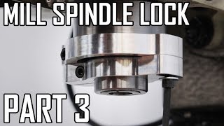 How to Make a Spindle Lock for the Grizzy G0704 Mill Part 3  3D Printed Milling Fixtures [upl. by Aihtekal]