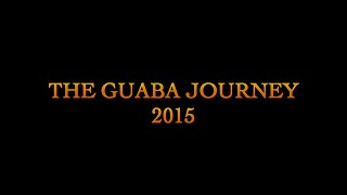 The Guaba Journey 2015 [upl. by Onifled]