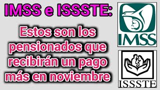 IMSS e ISSSTE Estos son los pensionados que recibirán un pago más en noviembre [upl. by Peyton]