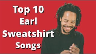 Top 10 Earl Sweatshirt Songs [upl. by Reynold]