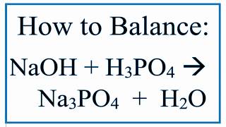 How to Balance NaOH  H3PO4  Na3PO4  H2O Sodium hydroxide and Phosphoric acid [upl. by Neurath]