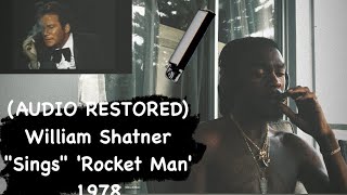 AUDIO RESTORED William Shatner quotSingsquot Rocket Man 1978 sorry I’m late 🙏🏾🤘🏾🫶🏾🔥🧯 [upl. by Uda]