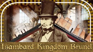 Industrial Revolutionary  The Life amp Times of Isambard Kingdom Brunel [upl. by Dara]