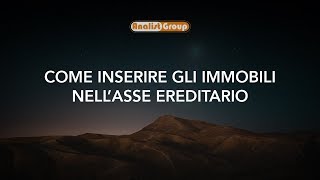 Successione come inserire gli immobili nellasse ereditario [upl. by Diba]