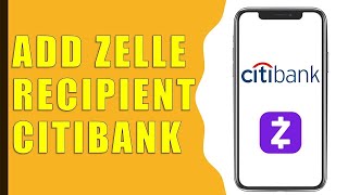 How to add Zelle Recipient to Citibank [upl. by Wasserman]