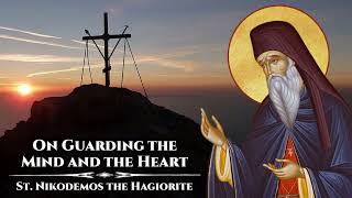 On Guarding the Mind and the Heart  St Nikodemos the Hagiorite [upl. by Benjamin]