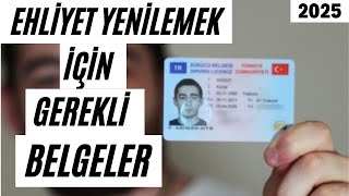 EHLİYET YENİLEME İÇİN GEREKLİ BELGELER 2025  EHLİYET YENİLEME NASIL YAPILIR YENİ SÜRÜCÜ BELGESİ [upl. by Sidney]