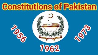 Comparison of Constitutions of Pakistan  Constitutions of 1956 1962 1973 Constitutions of Pakistan [upl. by Ondrej]