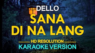 SANA DI NA LANG  Dello KARAOKE Version [upl. by Etnwahs]