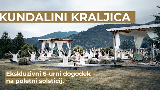 Kundalini KRALJICA  ekskluzivni dogodek na poletni solsticij 2022 [upl. by Dewar]