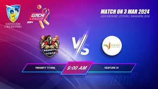 Priority Titans vs Venture XI  Goichi League 2024  Sanguem Cricketers T20 League [upl. by Vivyan343]