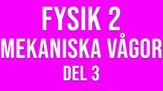 Fysik 2  Mekaniska vågor del 3 av 4 [upl. by Goddart]