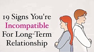 19 Early Warnings Signs Of INCOMPATIBILITY For Long Term Relationship relationship love [upl. by Marr928]