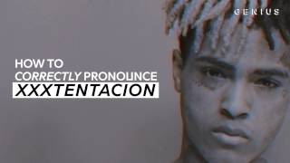 How To Correctly Pronounce XXXTENTACION [upl. by Vani]