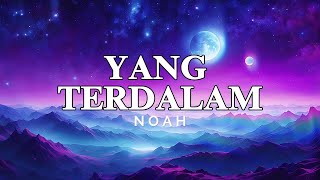 NOAH  Yang Terdalam Lirik Video [upl. by Anoif]