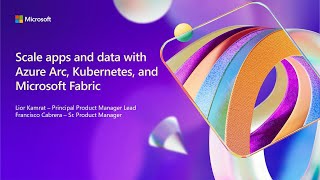 Scale apps and data with Azure Arc Kubernetes and Microsoft Fabric  BRK215 [upl. by Alurd690]