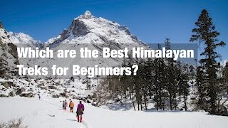 Which are the Best Himalayan Treks for Beginners [upl. by Erodoeht]