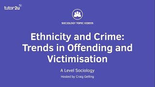 Ethnicity and Crime  Trends In Offending and Victimisation  A Level Sociology [upl. by Horan744]