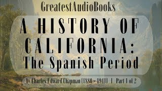 A HISTORY OF CALIFORNIA The Spanish Period  FULL AudioBook 🎧📖  Greatest🌟AudioBooks [upl. by Sabra590]