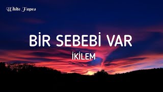 Bir Sebebi Var  İkilem Lyrics [upl. by Peisch]