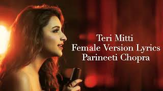 Teri Mitti Female Version Lyrics Parineeti Chopra Song [upl. by Ecnadnak]